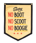 No Boot No Scoot No Boogie Camp Flag • Holy Smokes x Oxford Pennant