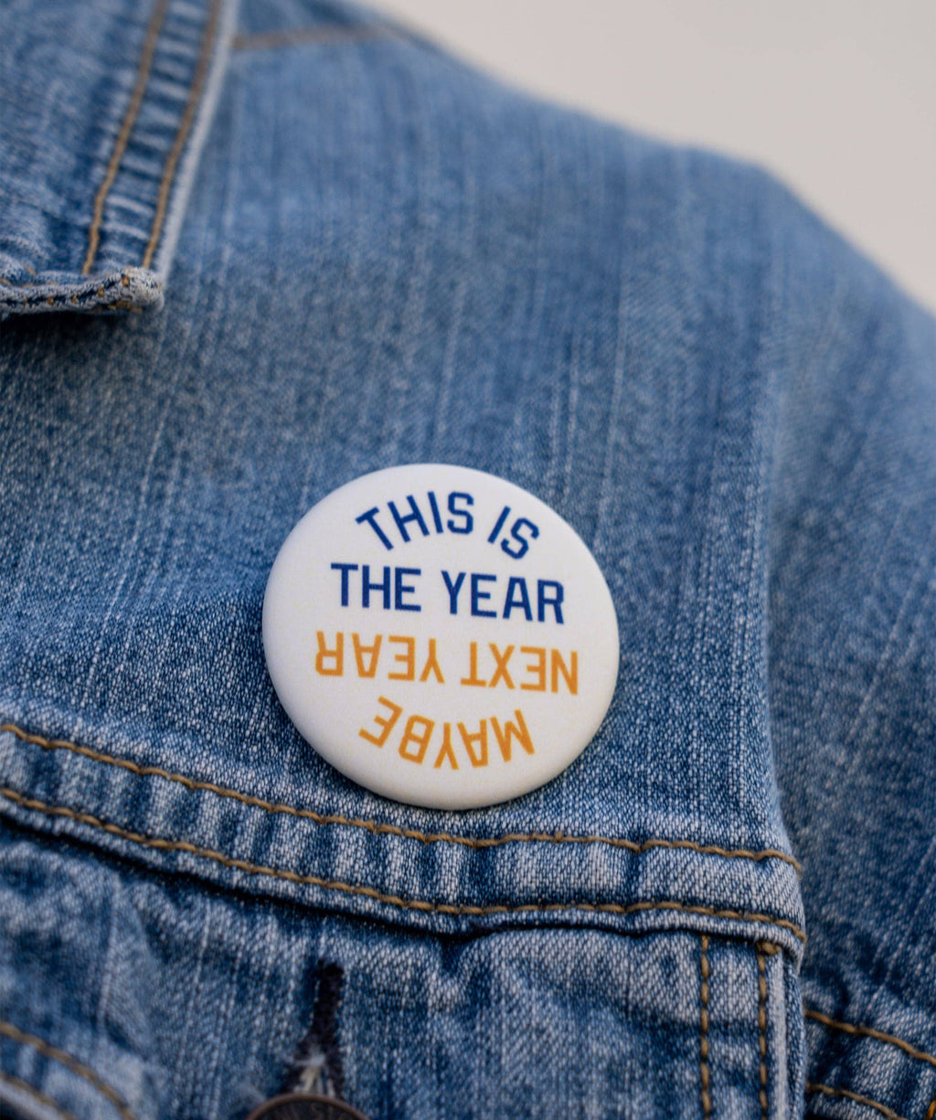 This Is The Year / Maybe Next Year Pin: Red & Blue