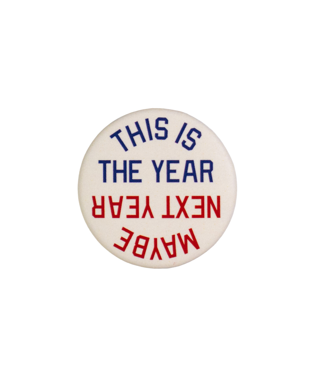 This Is The Year / Maybe Next Year Pin: Red & Blue