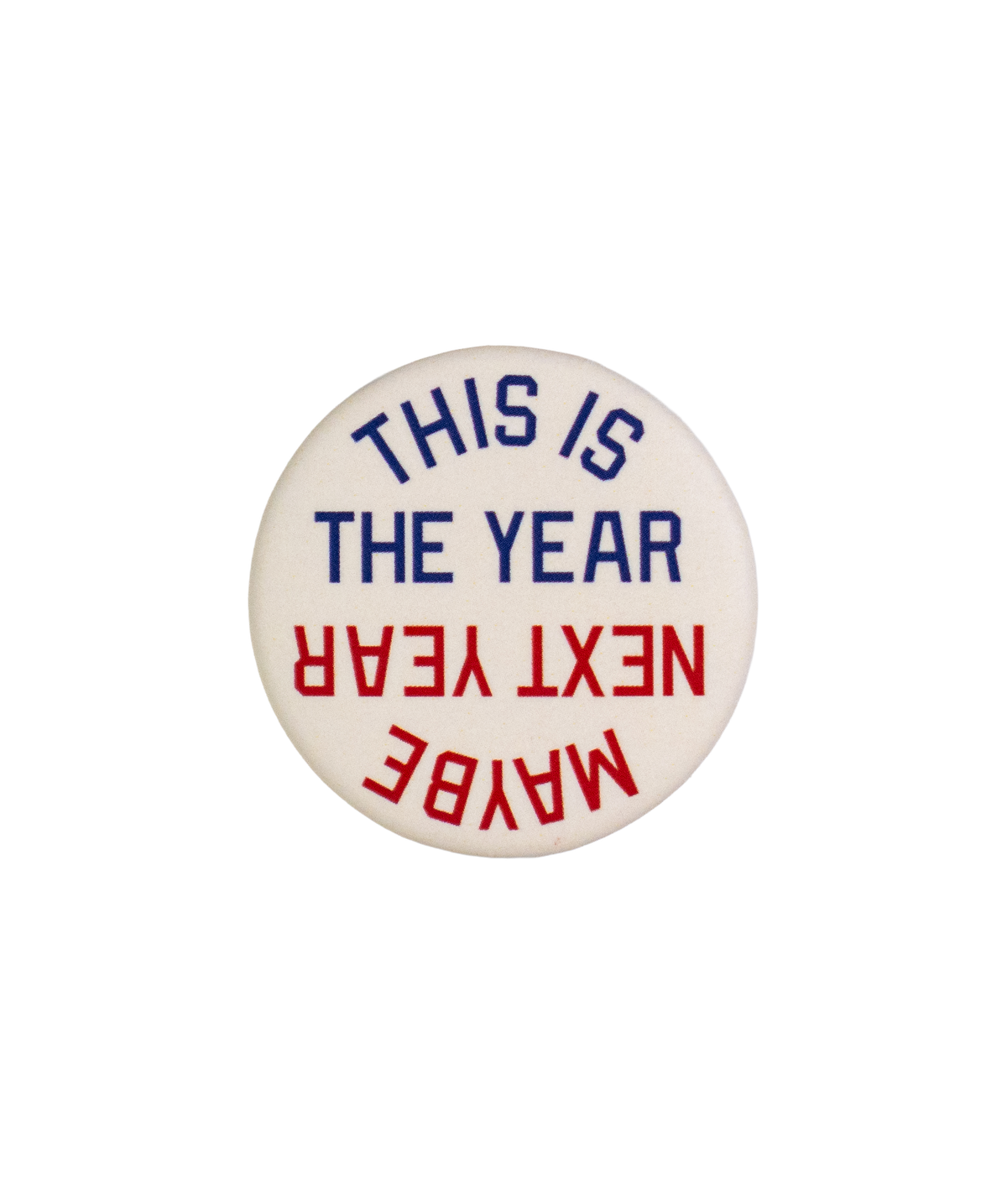 This Is The Year / Maybe Next Year Pin: Red & Blue
