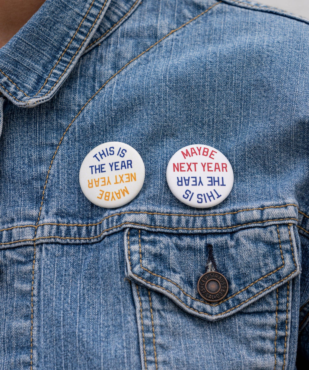 This Is The Year / Maybe Next Year Pin: Red & Blue